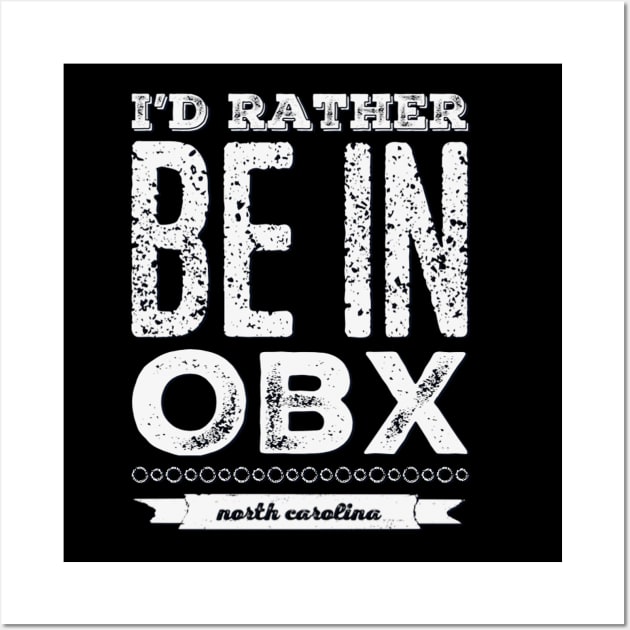 I'd rather be in OBX Outer Banks North Carolina Cute Vacation Holiday trip funny saying Wall Art by BoogieCreates